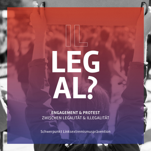Engagement & Protest zwischen Legalität & Illegalität